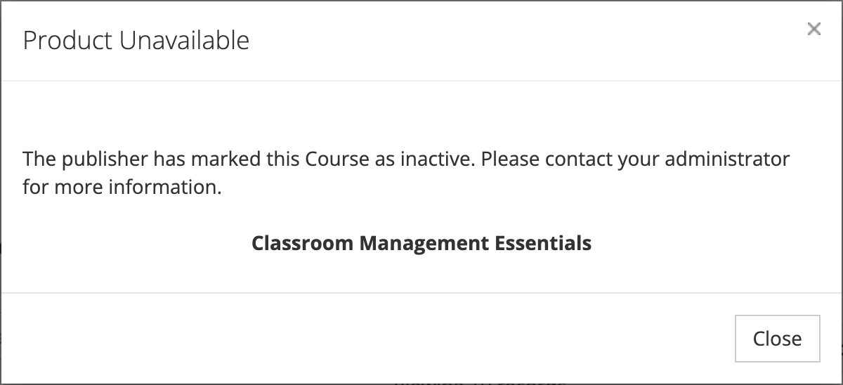The Product Unavailable message box saying the publisher has marked this Course as inactive, for the course Classroom Management Essentials
