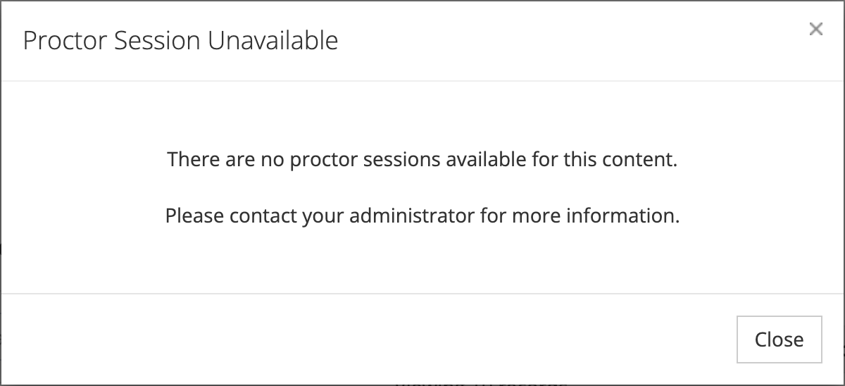 The Proctor Session Unavailable message box saying there are no proctor sessions available for this content