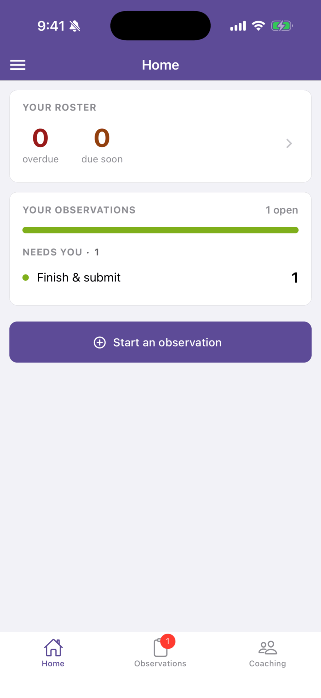 The Home screen for an observer who also coaches. It shows the Your Roster card with overdue and due-soon counts, the Your Observations card with one observation under Needs You, and the Start an observation button.