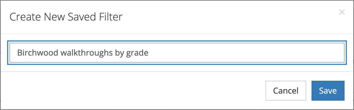 The Create New Saved Filter window with the name Birchwood walkthroughs by grade typed in, and Cancel and Save buttons.